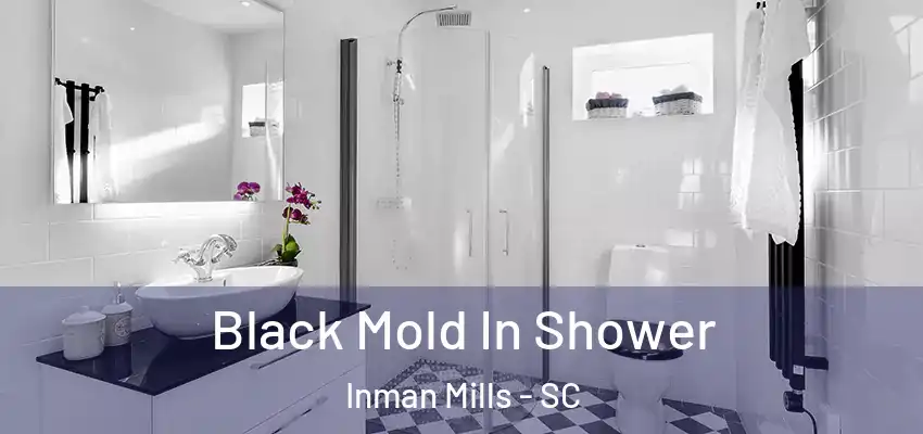  Black Mold In Shower Inman Mills - SC
